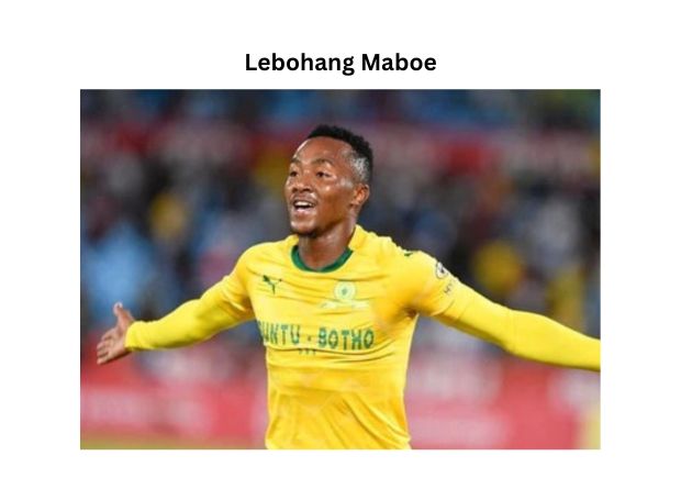 Lebohang Maboe: A Complete Player Profile and Biography