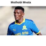 Mothobi Mvala: A Complete Profile and Biography