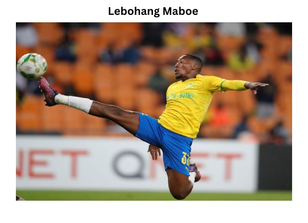 Lebohang Maboe: A Complete Player Profile and Biography