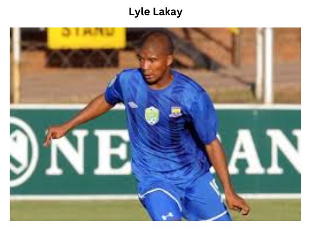 Lyle Lakay: Complete Player Profile and Biography