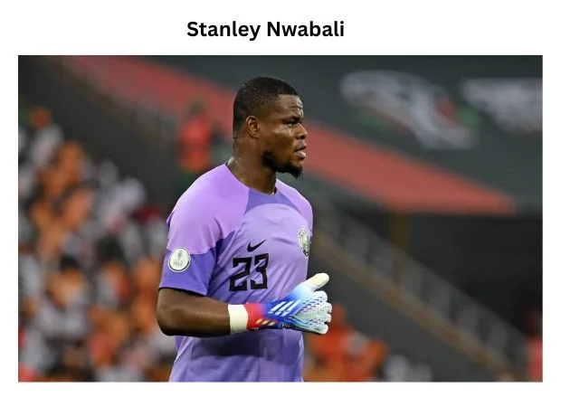 Stanley Nwabali: Player Profile and Biography